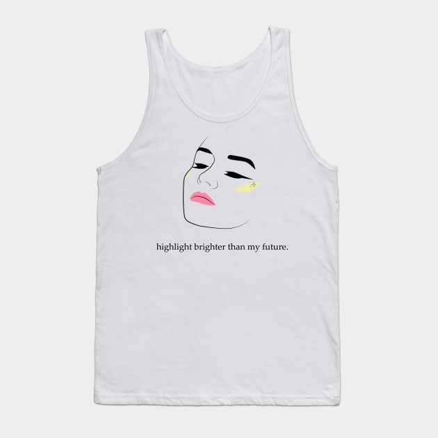 Highlight Brighter Than My Future | Girl Face With Make Up Tank Top by KarabasClothing